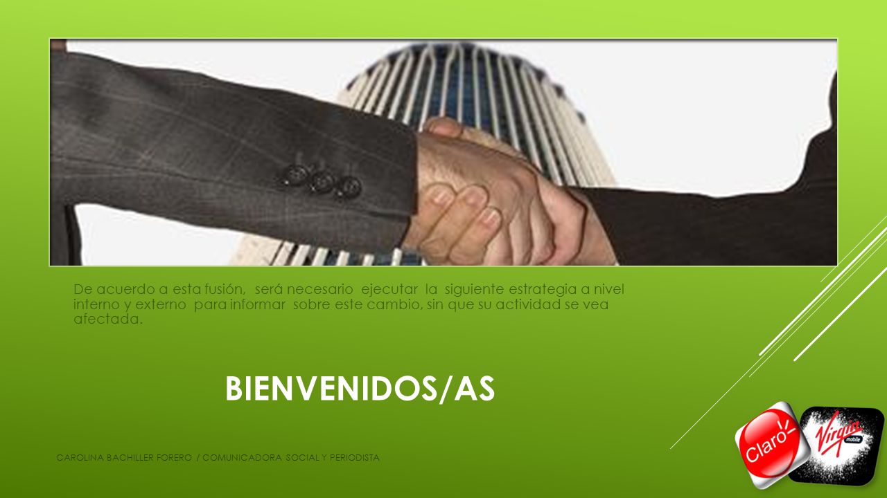 De acuerdo a esta fusión, será necesario ejecutar la siguiente estrategia a nivel interno y externo para informar sobre este cambio, sin que su actividad se vea afectada.