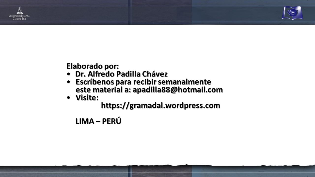 Elaborado por: Dr. Alfredo Padilla Chávez. Escríbenos para recibir semanalmente este material a: