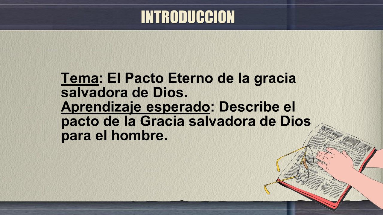 INTRODUCCION Tema: El Pacto Eterno de la gracia salvadora de Dios.