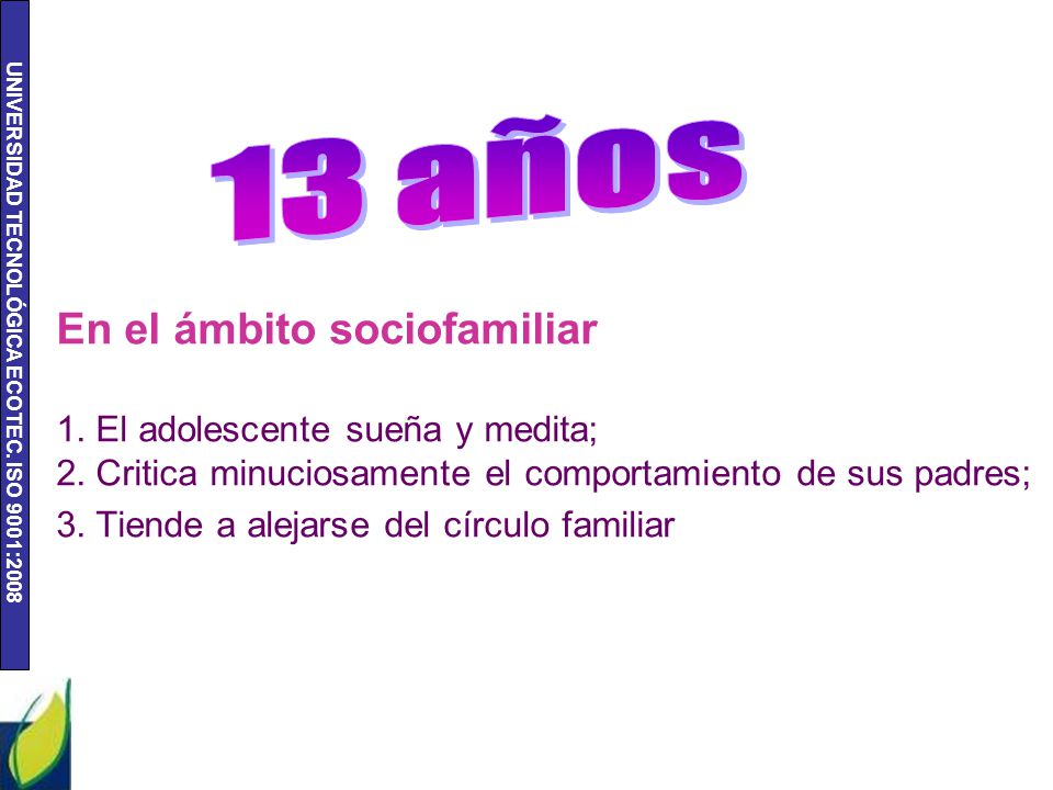 13 años En el ámbito sociofamiliar El adolescente sueña y medita;