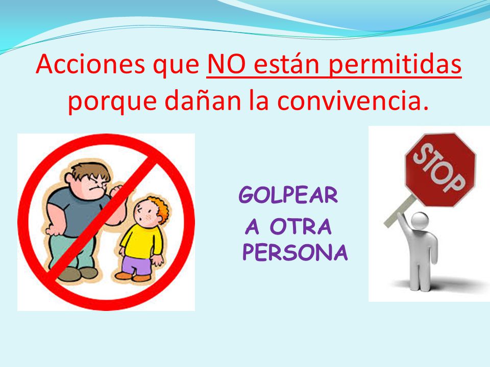 Acciones que NO están permitidas porque dañan la convivencia.