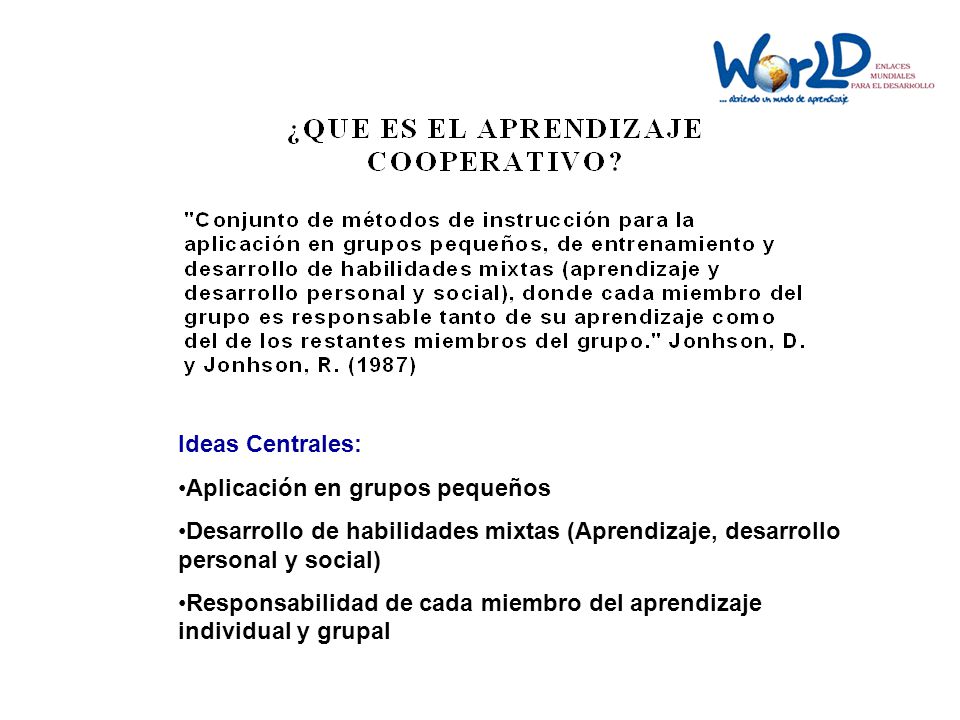 Ideas Centrales: Aplicación en grupos pequeños. Desarrollo de habilidades mixtas (Aprendizaje, desarrollo personal y social)
