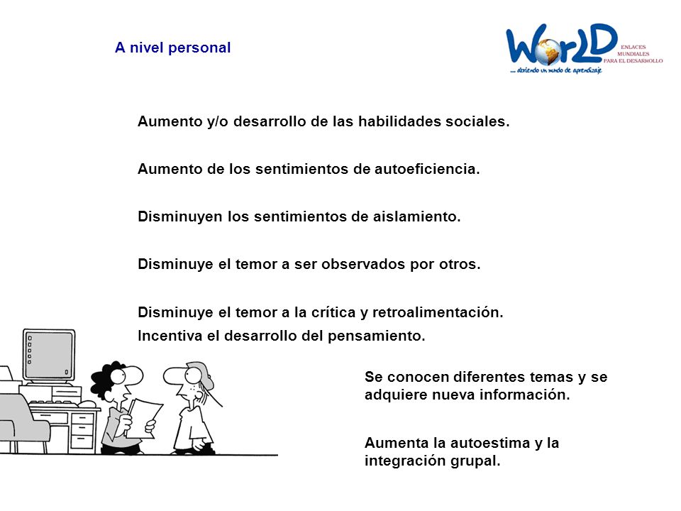 A nivel personal Aumento y/o desarrollo de las habilidades sociales. Aumento de los sentimientos de autoeficiencia.
