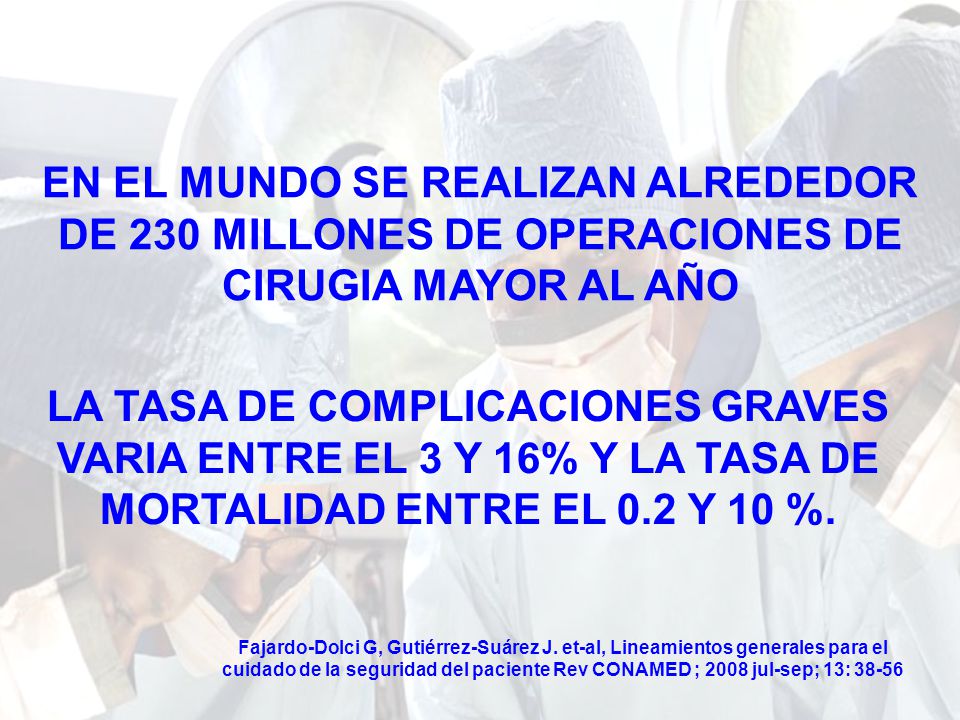 EN EL MUNDO SE REALIZAN ALREDEDOR DE 230 MILLONES DE OPERACIONES DE CIRUGIA MAYOR AL AÑO