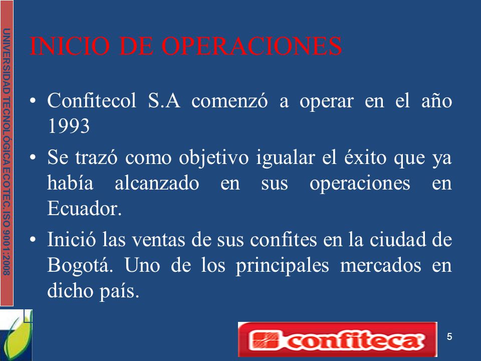 INICIO DE OPERACIONES Confitecol S.A comenzó a operar en el año 1993