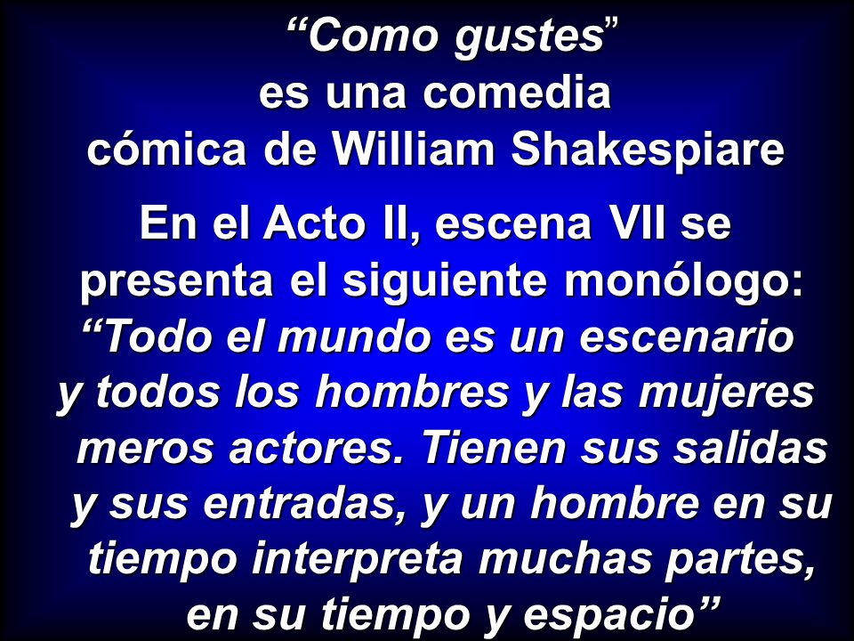cómica de William Shakespiare En el Acto II, escena VII se