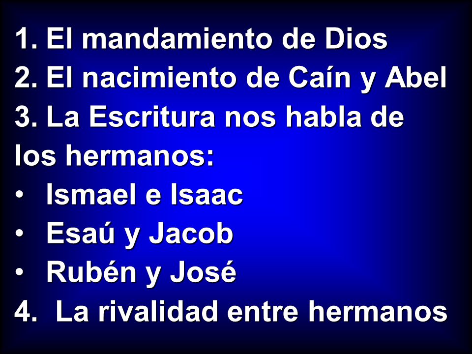 El mandamiento de Dios El nacimiento de Caín y Abel. La Escritura nos habla de. los hermanos: Ismael e Isaac.