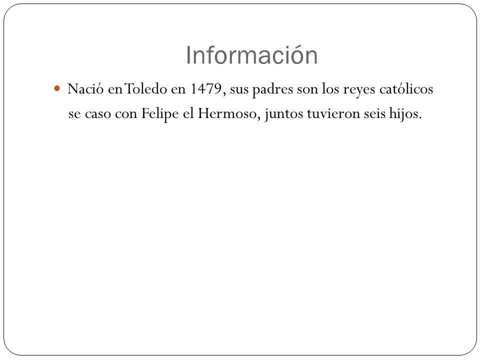 Información Nació en Toledo en 1479, sus padres son los reyes católicos.