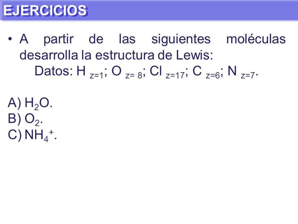 Datos: H z=1; O z= 8; Cl z=17; C z=6; N z=7.