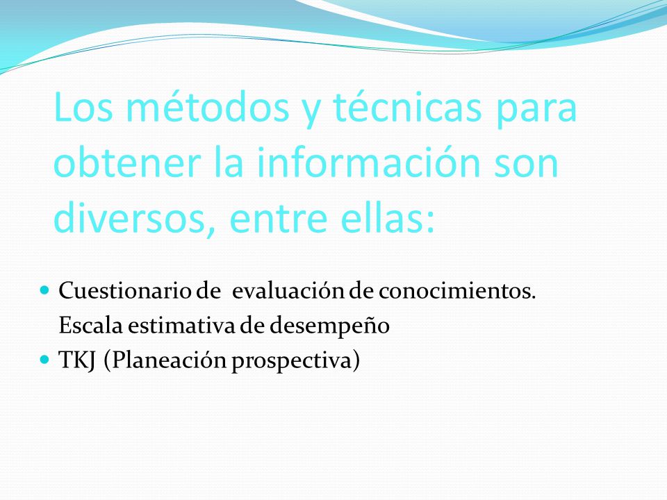 Los métodos y técnicas para obtener la información son diversos, entre ellas:
