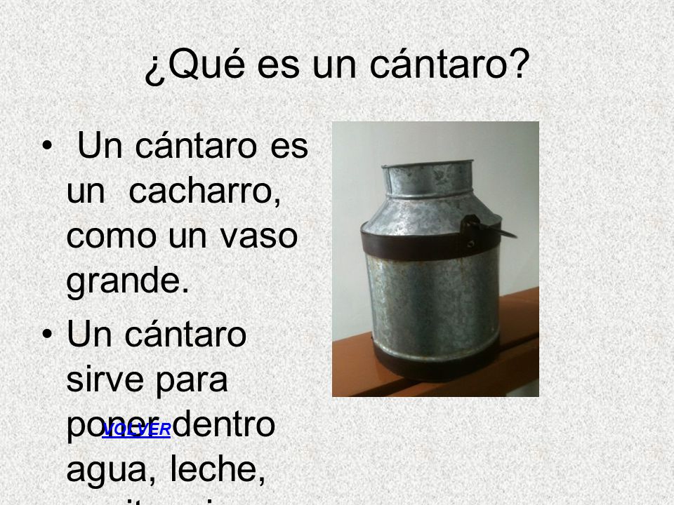 ¿Qué es un cántaro Un cántaro es un cacharro, como un vaso grande.