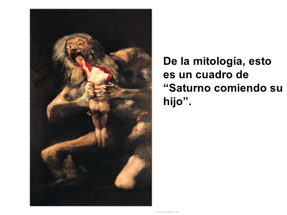 De la mitología, esto es un cuadro de Saturno comiendo su hijo .