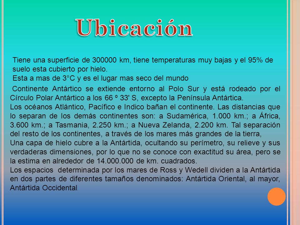 Ubicación Tiene una superficie de km, tiene temperaturas muy bajas y el 95% de suelo esta cubierto por hielo.