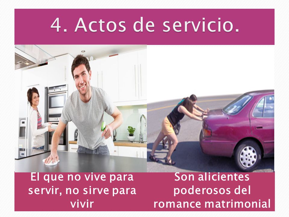 4. Actos de servicio. El que no vive para servir, no sirve para vivir