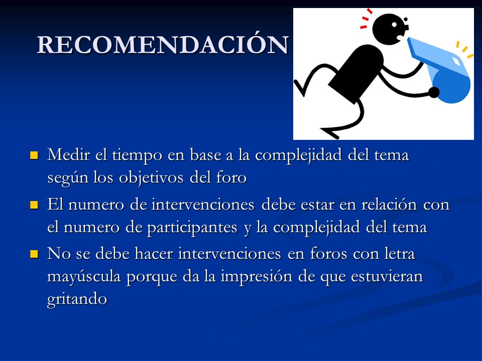 RECOMENDACIÓN Medir el tiempo en base a la complejidad del tema según los objetivos del foro.