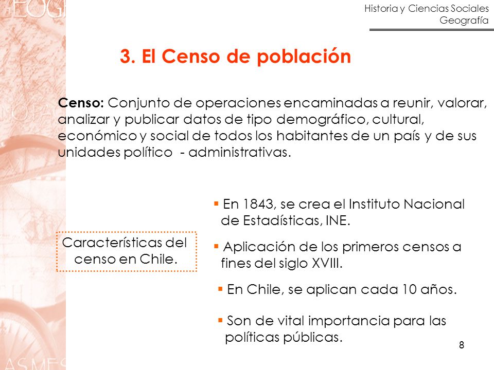 3. El Censo de población Censo: Conjunto de operaciones encaminadas a reunir, valorar, analizar y publicar datos de tipo demográfico, cultural,