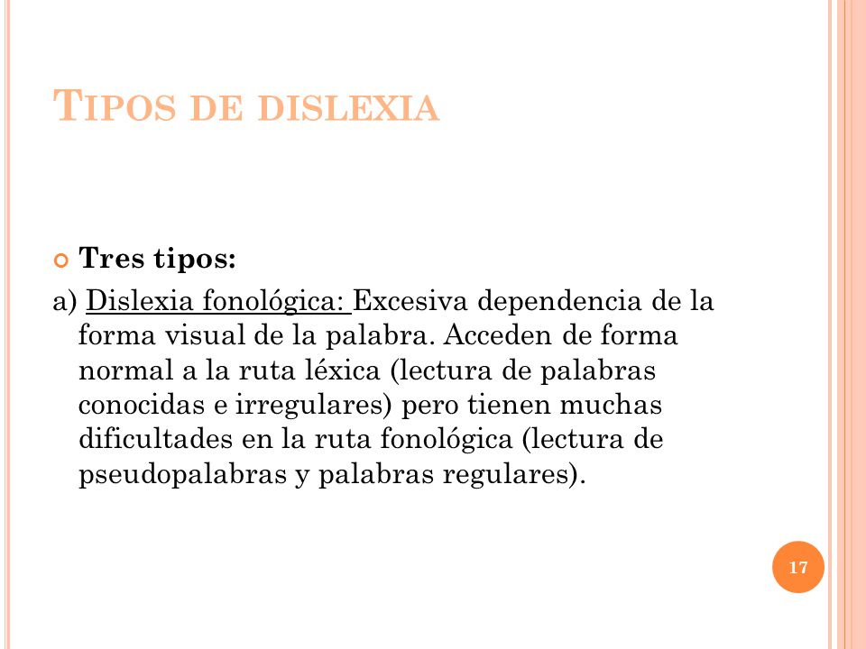 Tipos de dislexia Tres tipos: