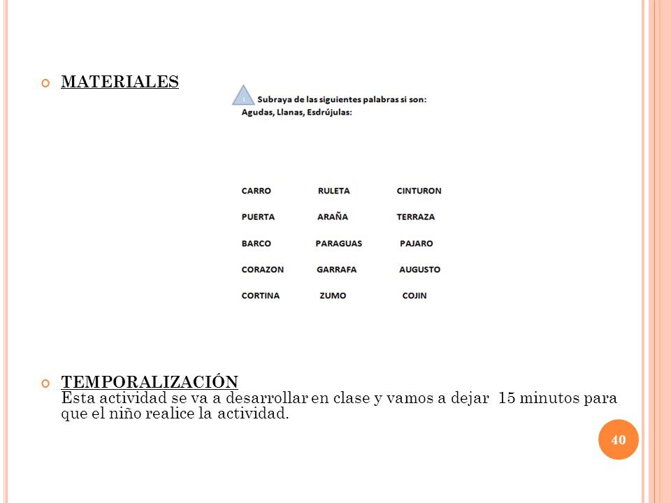 MATERIALES TEMPORALIZACIÓN Esta actividad se va a desarrollar en clase y vamos a dejar 15 minutos para que el niño realice la actividad.