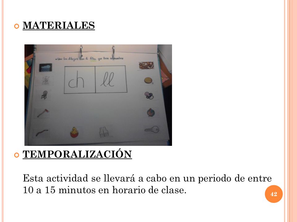 MATERIALES TEMPORALIZACIÓN Esta actividad se llevará a cabo en un periodo de entre 10 a 15 minutos en horario de clase.