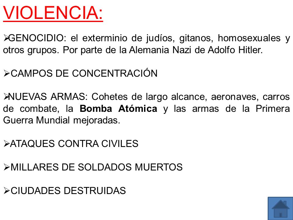 VIOLENCIA: GENOCIDIO: el exterminio de judíos, gitanos, homosexuales y otros grupos. Por parte de la Alemania Nazi de Adolfo Hitler.