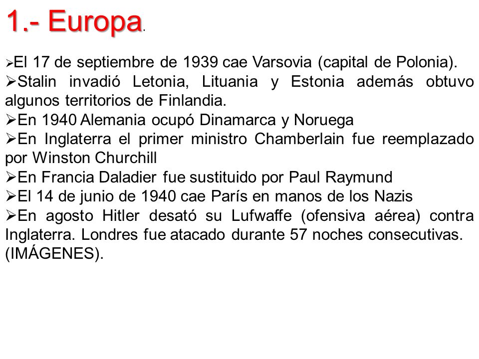 1.- Europa. El 17 de septiembre de 1939 cae Varsovia (capital de Polonia).