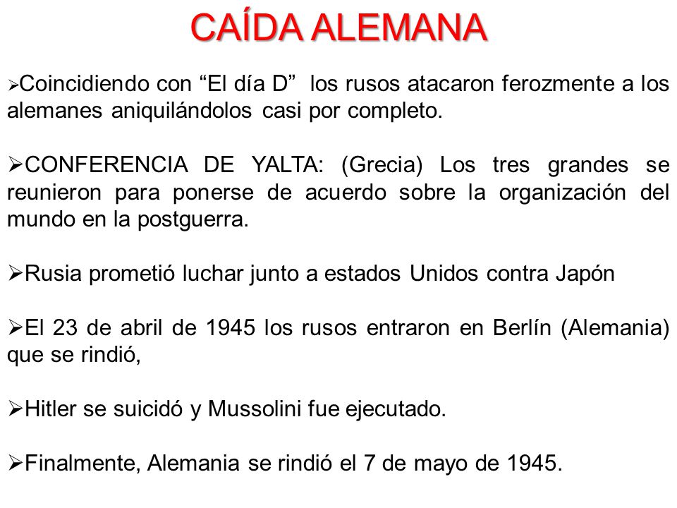 CAÍDA ALEMANA Coincidiendo con El día D los rusos atacaron ferozmente a los alemanes aniquilándolos casi por completo.