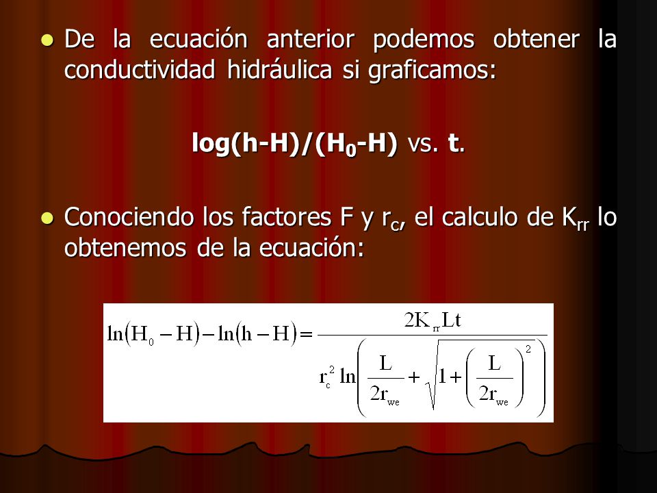 De la ecuación anterior podemos obtener la conductividad hidráulica si graficamos:
