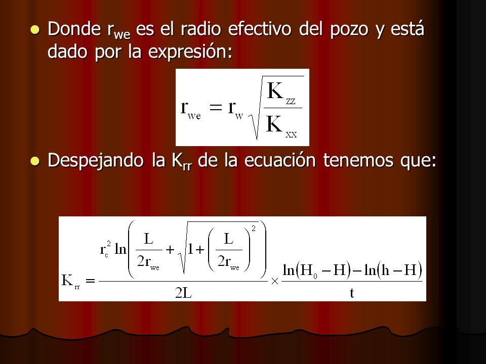 Donde rwe es el radio efectivo del pozo y está dado por la expresión: