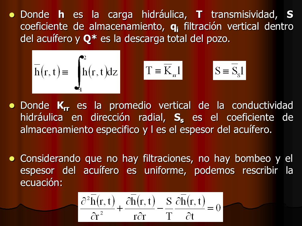 Donde h es la carga hidráulica, T transmisividad, S coeficiente de almacenamiento, qi filtración vertical dentro del acuífero y Q* es la descarga total del pozo.