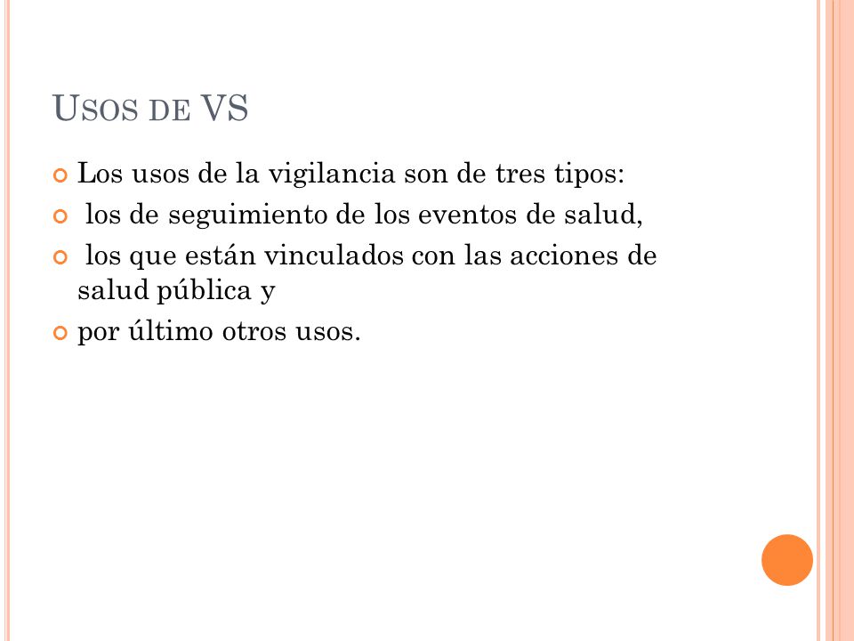 Usos de VS Los usos de la vigilancia son de tres tipos: