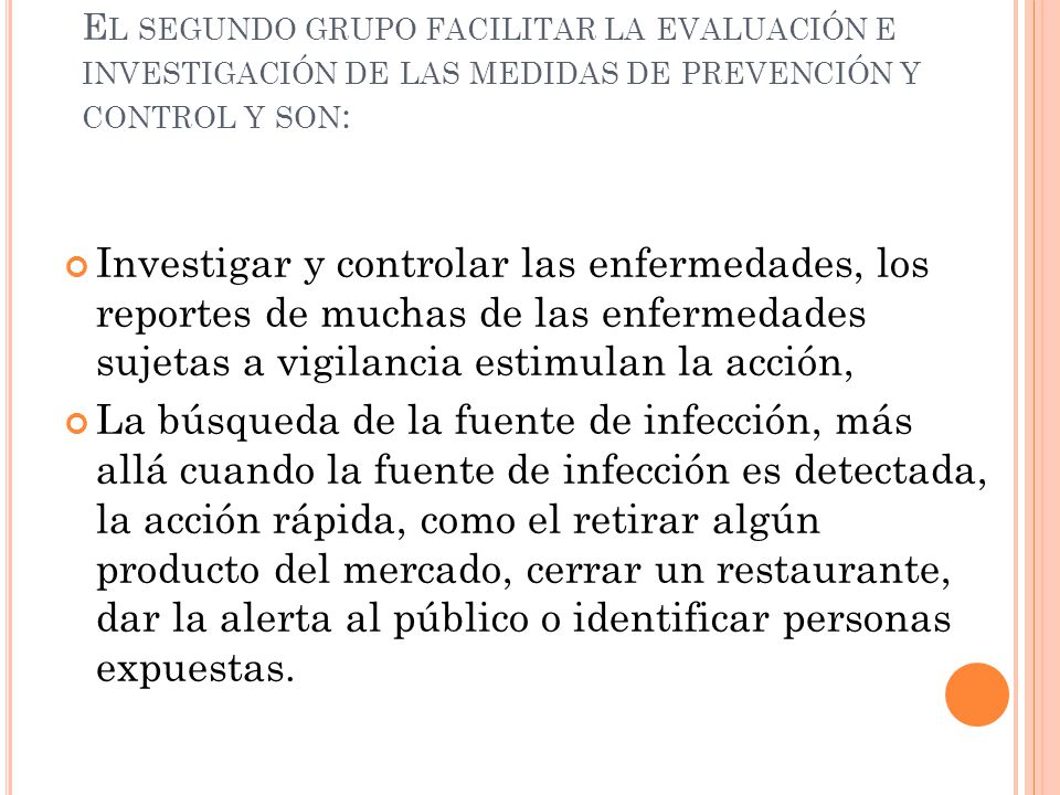 El segundo grupo facilitar la evaluación e investigación de las medidas de prevención y control y son:
