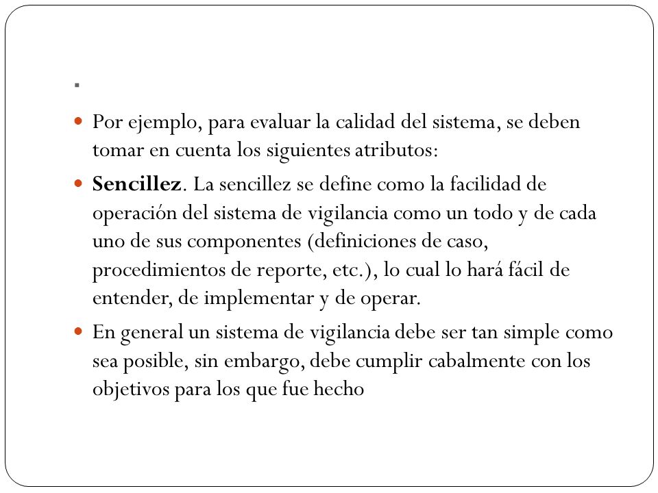 . Por ejemplo, para evaluar la calidad del sistema, se deben tomar en cuenta los siguientes atributos: