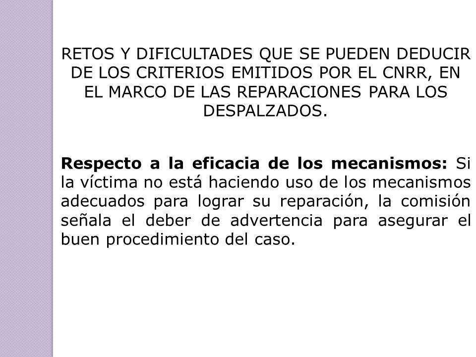 RETOS Y DIFICULTADES QUE SE PUEDEN DEDUCIR DE LOS CRITERIOS EMITIDOS POR EL CNRR, EN EL MARCO DE LAS REPARACIONES PARA LOS DESPALZADOS.
