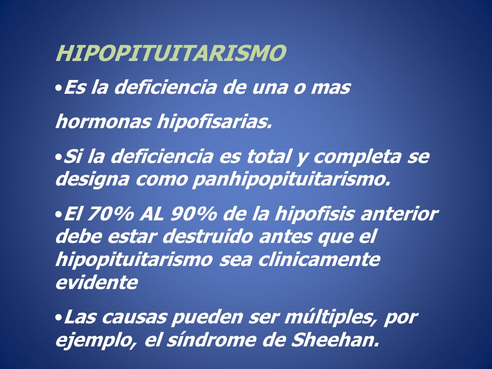HIPOPITUITARISMO Es la deficiencia de una o mas hormonas hipofisarias.