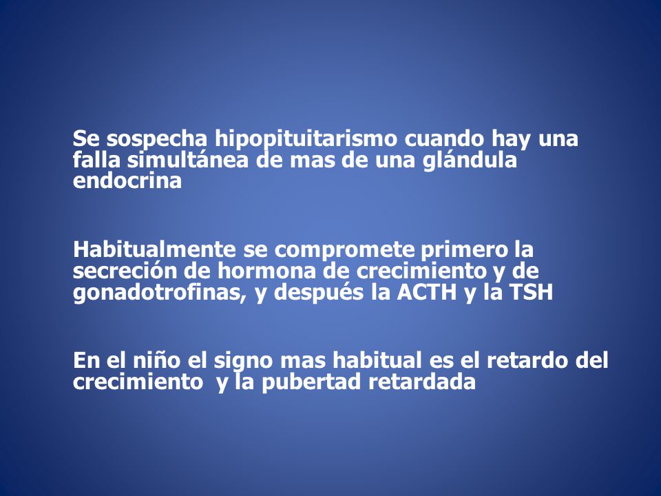 Se sospecha hipopituitarismo cuando hay una falla simultánea de mas de una glándula endocrina
