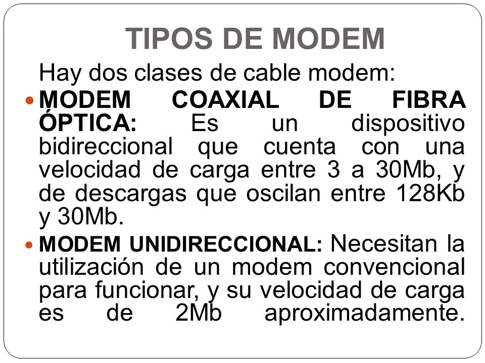 TIPOS DE MODEM Hay dos clases de cable modem: