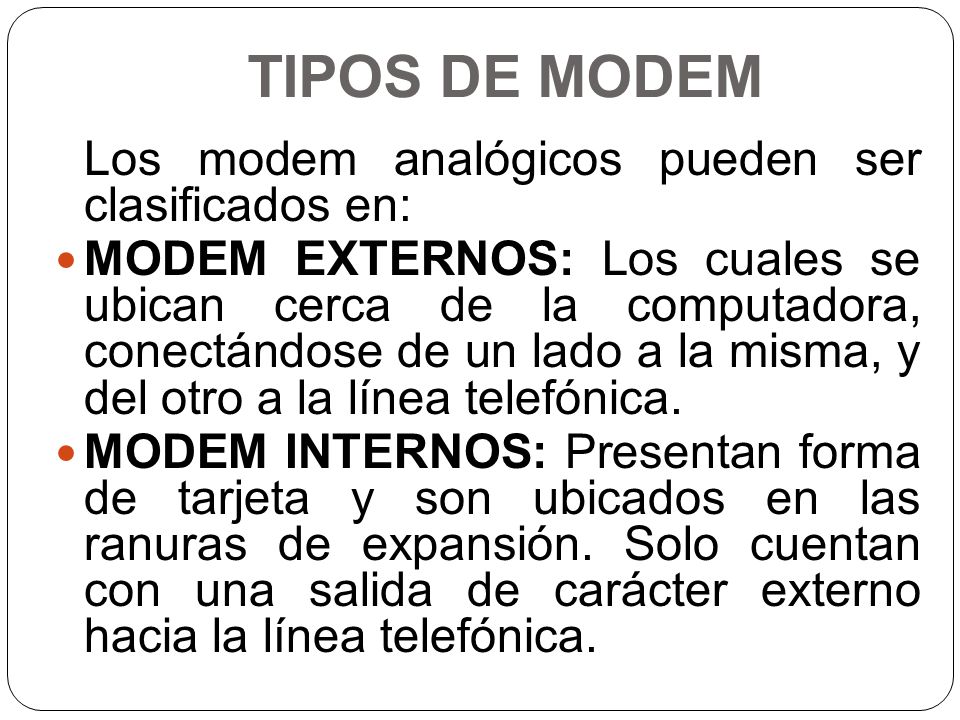 TIPOS DE MODEM Los modem analógicos pueden ser clasificados en: