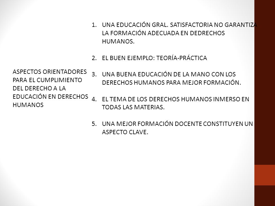 UNA EDUCACIÓN GRAL. SATISFACTORIA NO GARANTIZA LA FORMACIÓN ADECUADA EN DEDRECHOS HUMANOS.