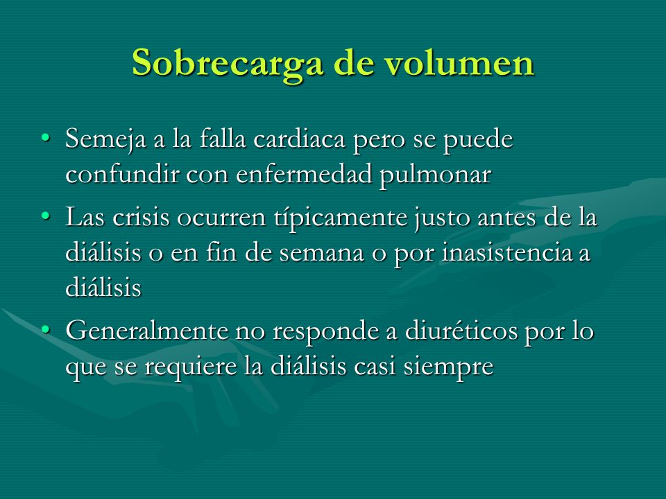 Sobrecarga de volumen Semeja a la falla cardiaca pero se puede confundir con enfermedad pulmonar.