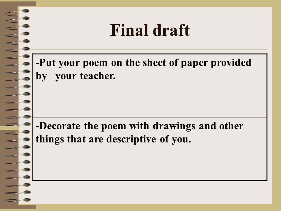 Final draft -Put your poem on the sheet of paper provided by your teacher.
