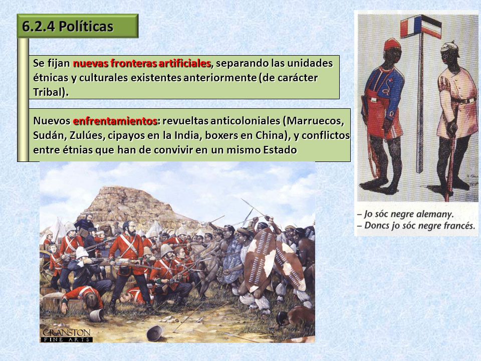 6.2.4 Políticas Se fijan nuevas fronteras artificiales, separando las unidades. étnicas y culturales existentes anteriormente (de carácter.