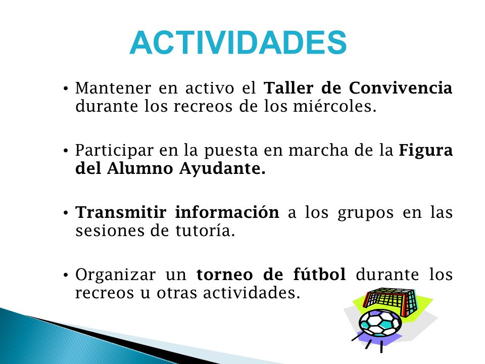 ACTIVIDADES Mantener en activo el Taller de Convivencia durante los recreos de los miércoles.