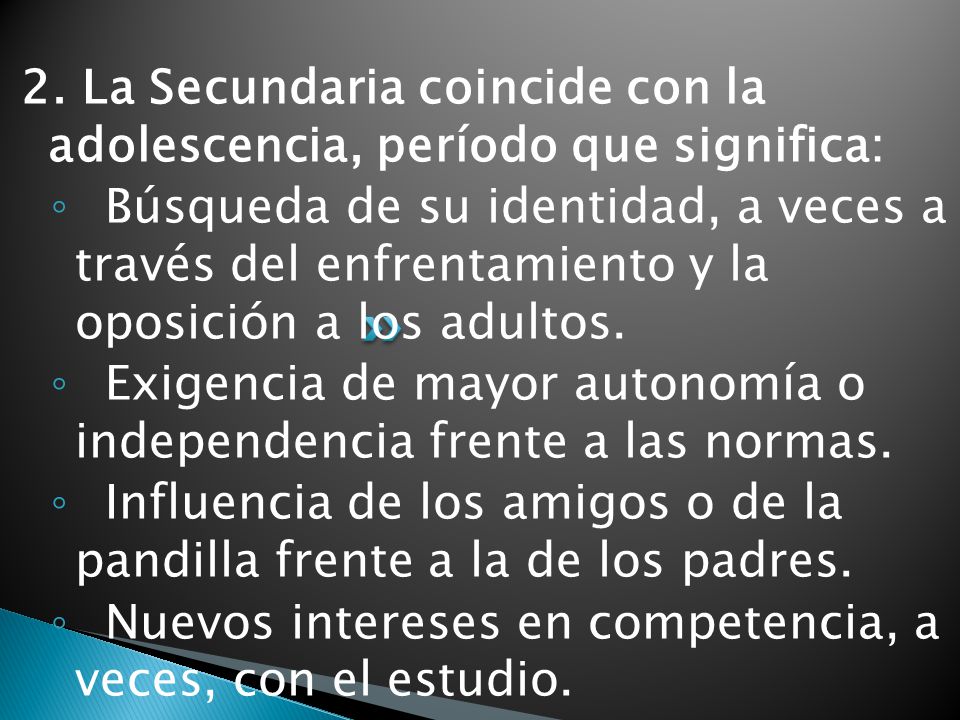 2. La Secundaria coincide con la adolescencia, período que significa: