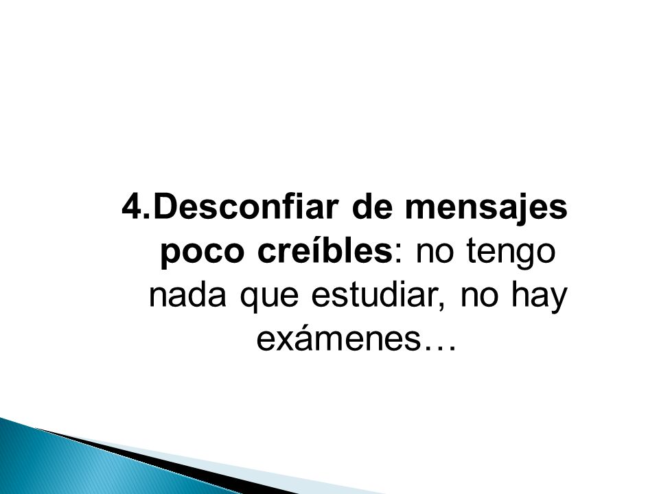 Desconfiar de mensajes poco creíbles: no tengo nada que estudiar, no hay exámenes…