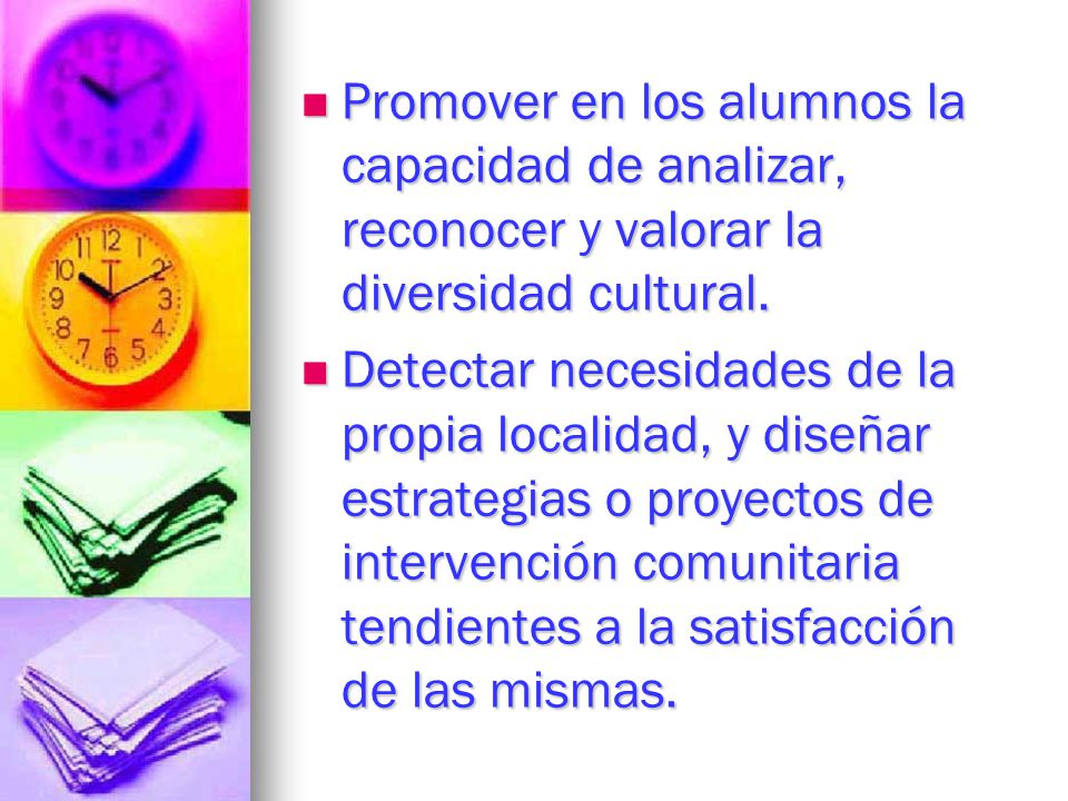 Promover en los alumnos la capacidad de analizar, reconocer y valorar la diversidad cultural.