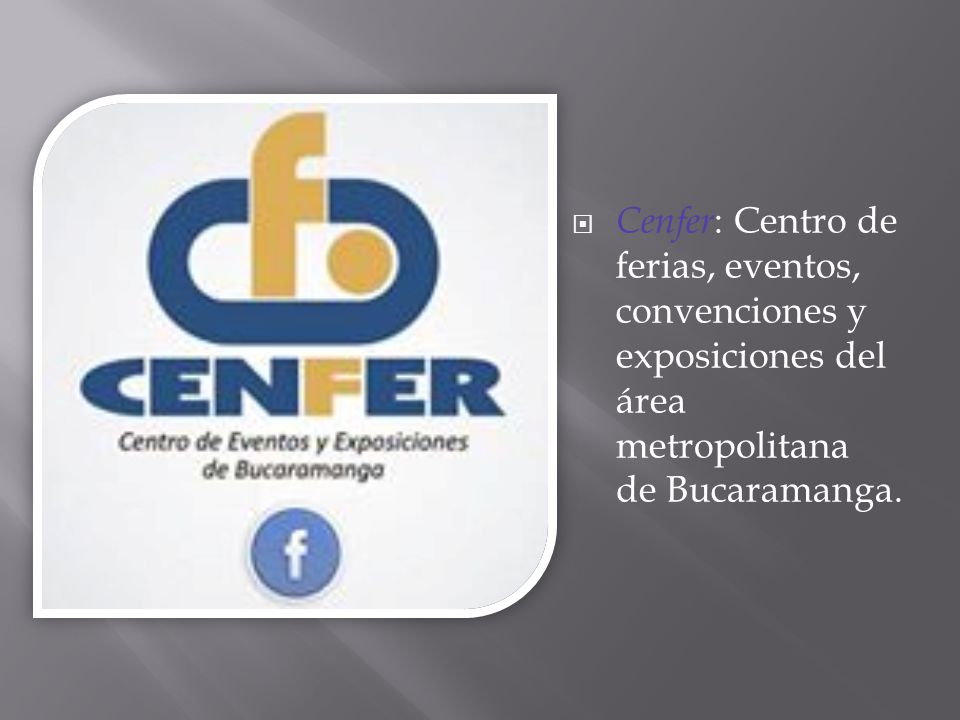 Cenfer: Centro de ferias, eventos, convenciones y exposiciones del área metropolitana de Bucaramanga.