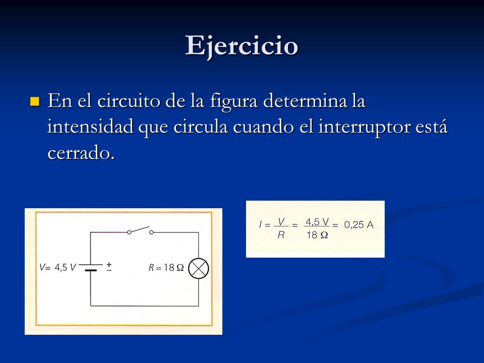 Ejercicio En el circuito de la figura determina la intensidad que circula cuando el interruptor está cerrado.