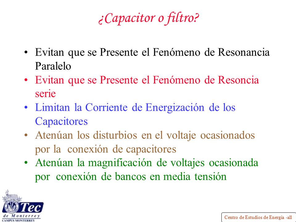 ¿Capacitor o filtro Evitan que se Presente el Fenómeno de Resonancia Paralelo. Evitan que se Presente el Fenómeno de Resoncia serie.