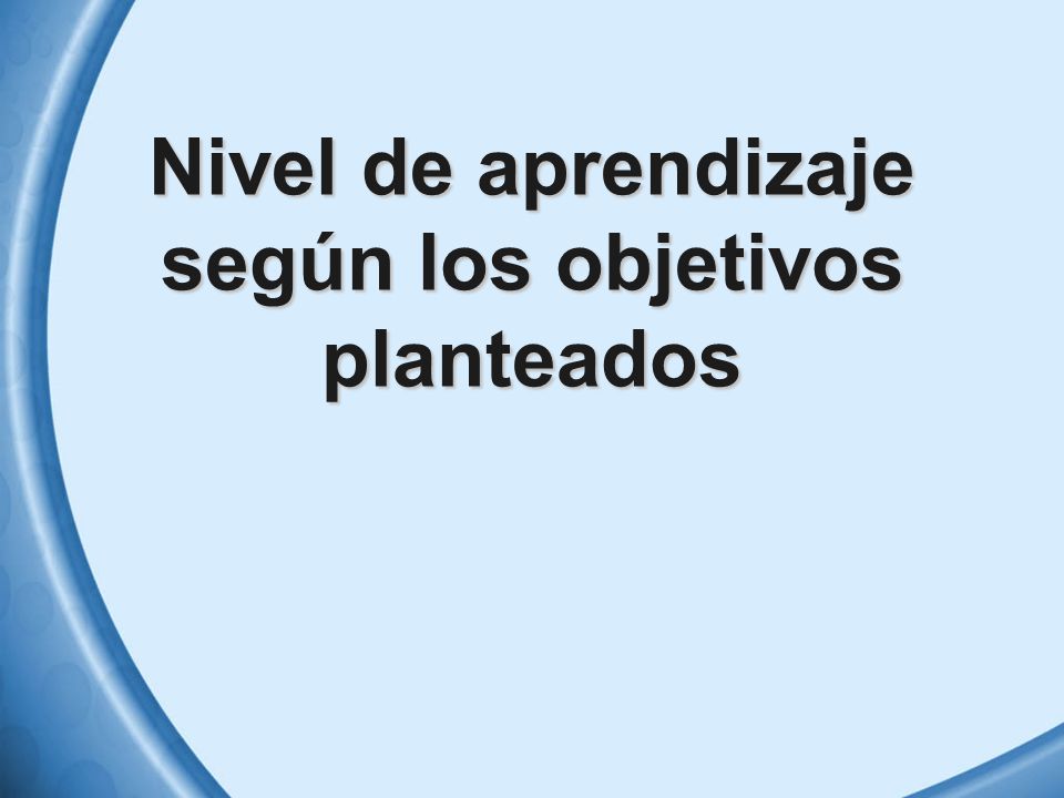 Nivel de aprendizaje según los objetivos planteados