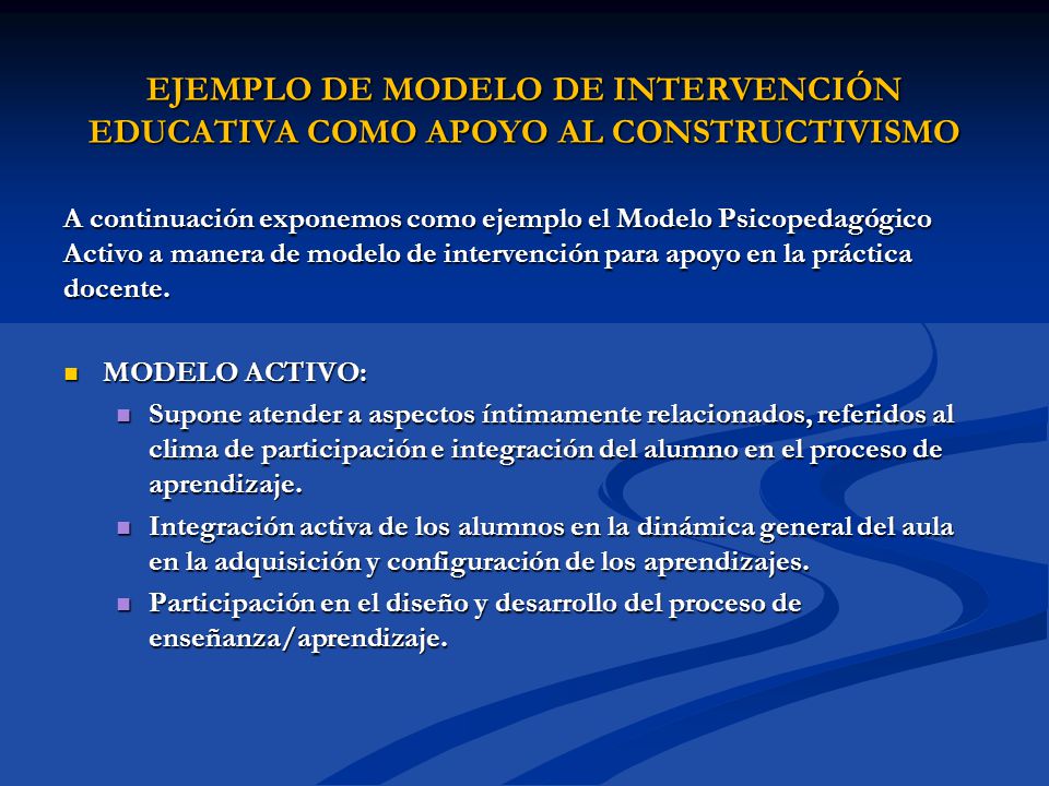EJEMPLO DE MODELO DE INTERVENCIÓN EDUCATIVA COMO APOYO AL CONSTRUCTIVISMO